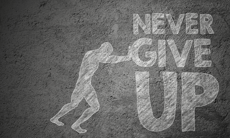 Never give up